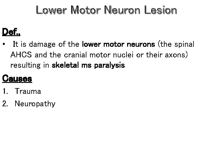 Lower Motor Neuron Lesion Def. , • It is damage of the lower motor