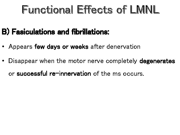 Functional Effects of LMNL B) Fasiculations and fibrillations: • Appears few days or weeks