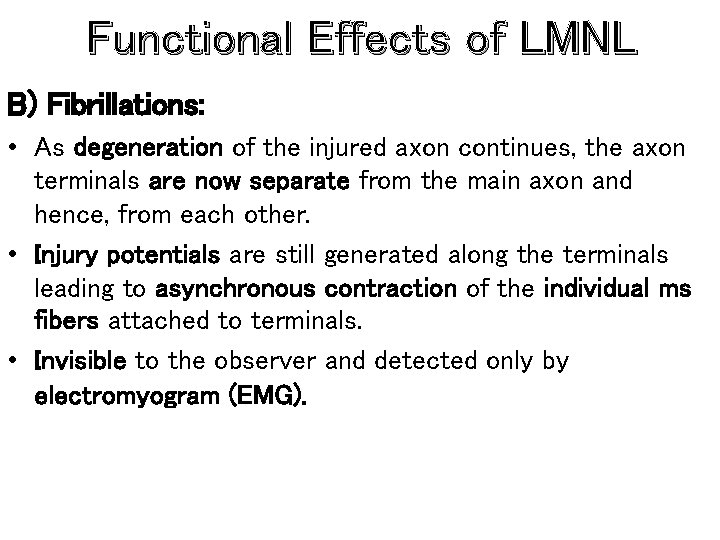 Functional Effects of LMNL B) Fibrillations: • As degeneration of the injured axon continues,