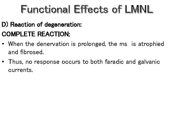 Functional Effects of LMNL D) Reaction of degeneration: COMPLETE REACTION: • When the denervation