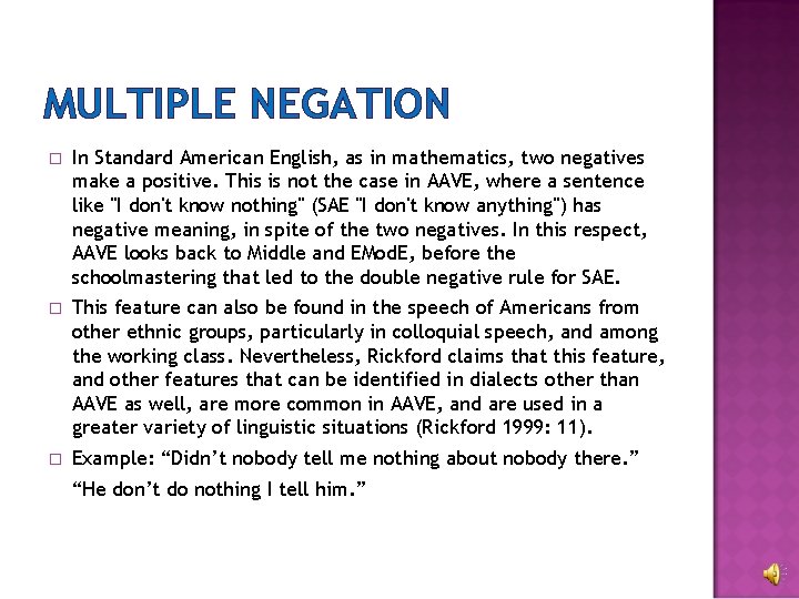 MULTIPLE NEGATION � In Standard American English, as in mathematics, two negatives make a