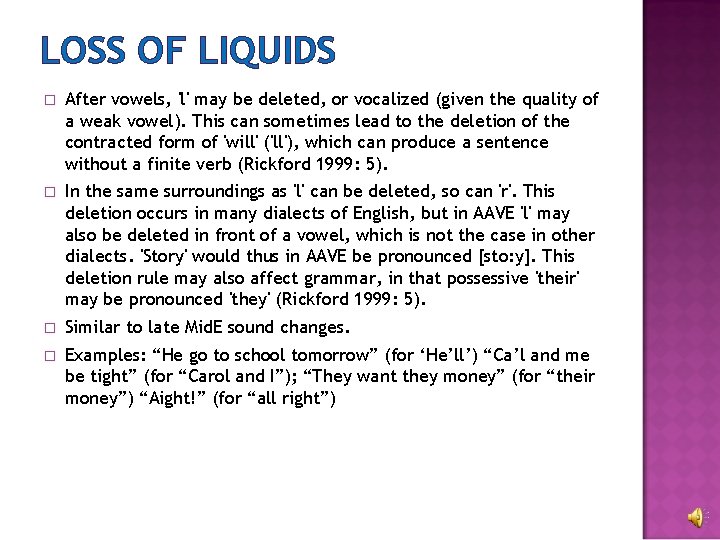 LOSS OF LIQUIDS � After vowels, 'l' may be deleted, or vocalized (given the