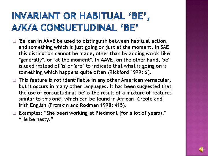 INVARIANT OR HABITUAL ‘BE’, A/K/A CONSUETUDINAL ‘BE’ � 'Be' can in AAVE be used