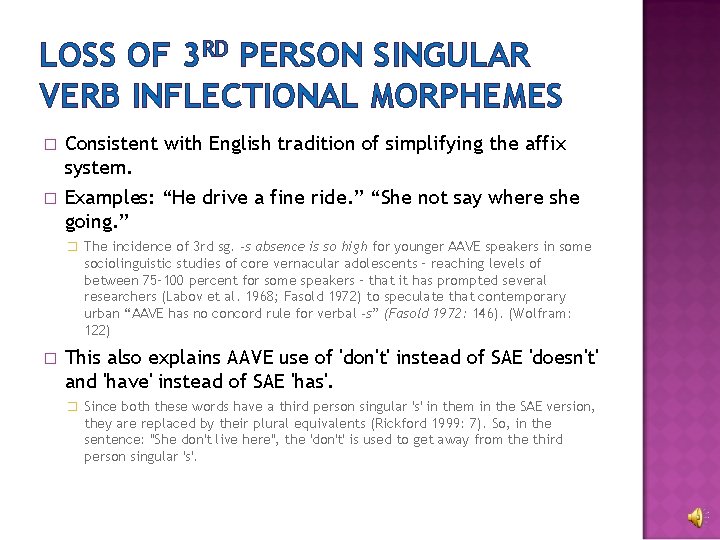 LOSS OF 3 RD PERSON SINGULAR VERB INFLECTIONAL MORPHEMES � Consistent with English tradition