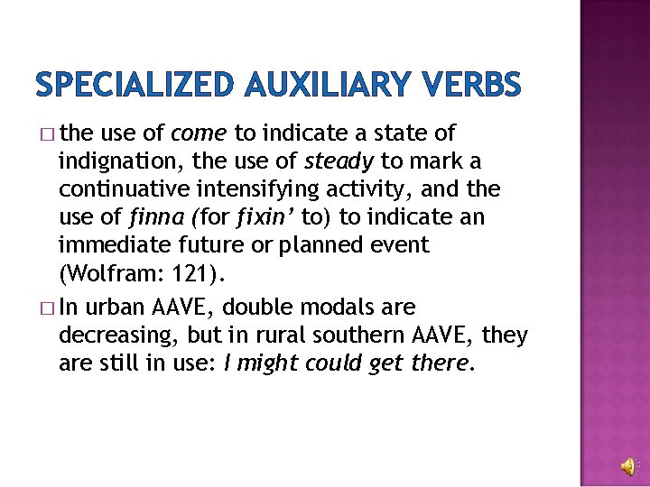 SPECIALIZED AUXILIARY VERBS � the use of come to indicate a state of indignation,