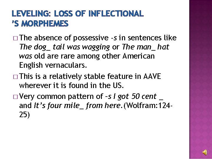 LEVELING: LOSS OF INFLECTIONAL ’S MORPHEMES � The absence of possessive -s in sentences