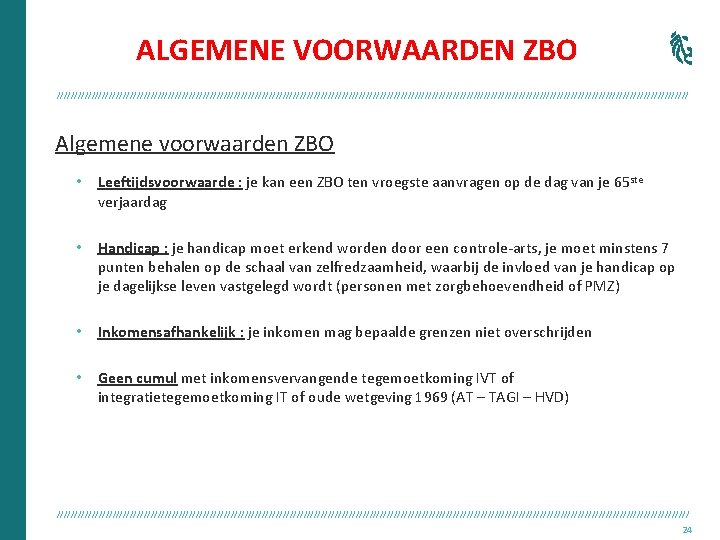 ALGEMENE VOORWAARDEN ZBO /////////////////////////////////////////////////////////////////////////////////////////// Algemene voorwaarden ZBO • Leeftijdsvoorwaarde : je kan een ZBO