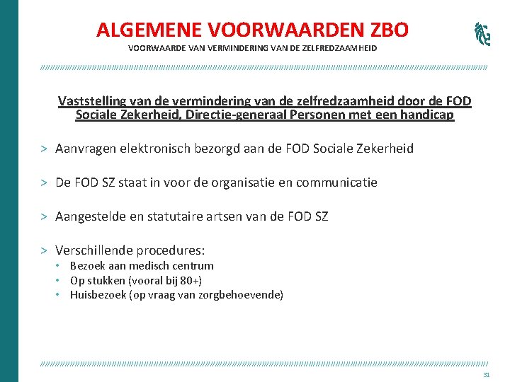 ALGEMENE VOORWAARDEN ZBO VOORWAARDE VAN VERMINDERING VAN DE ZELFREDZAAMHEID /////////////////////////////////////////////////////////////////////////////////////////// Vaststelling van de vermindering