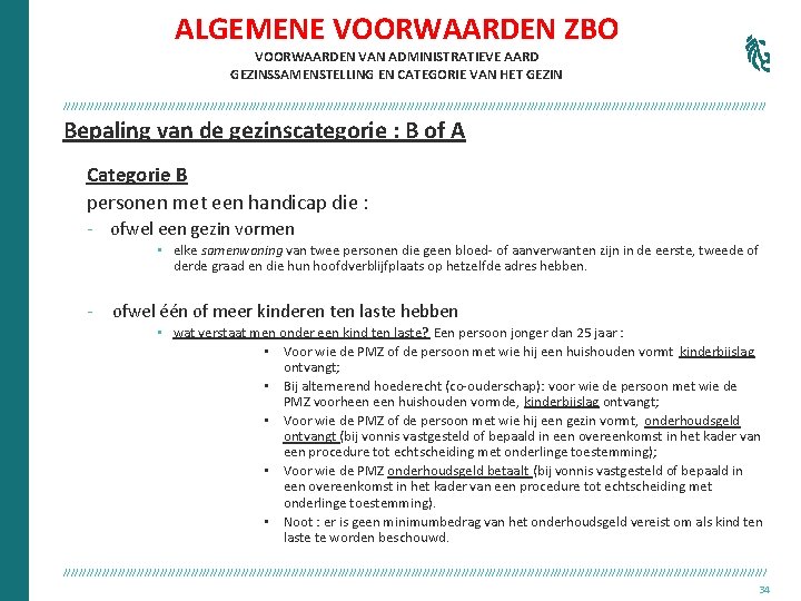 ALGEMENE VOORWAARDEN ZBO VOORWAARDEN VAN ADMINISTRATIEVE AARD GEZINSSAMENSTELLING EN CATEGORIE VAN HET GEZIN ///////////////////////////////////////////////////////////////////////////////////////////