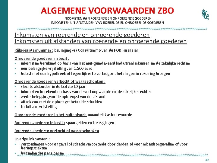 ALGEMENE VOORWAARDEN ZBO INKOMSTEN VAN ROERENDE EN ONROERENDE GOEDEREN INKOMSTEN UIT AFSTANDEN VAN ROERENDE