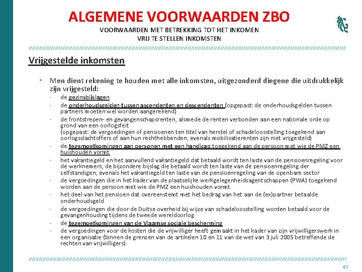 ALGEMENE VOORWAARDEN ZBO VOORWAARDEN MET BETREKKING TOT HET INKOMEN VRIJ TE STELLEN INKOMSTEN ///////////////////////////////////////////////////////////////////////////////////////////