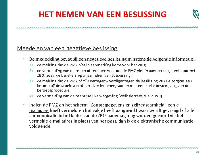 HET NEMEN VAN EEN BESLISSING /////////////////////////////////////////////////////////////////////////////////////////// Meedelen van een negatieve beslissing • De mededeling