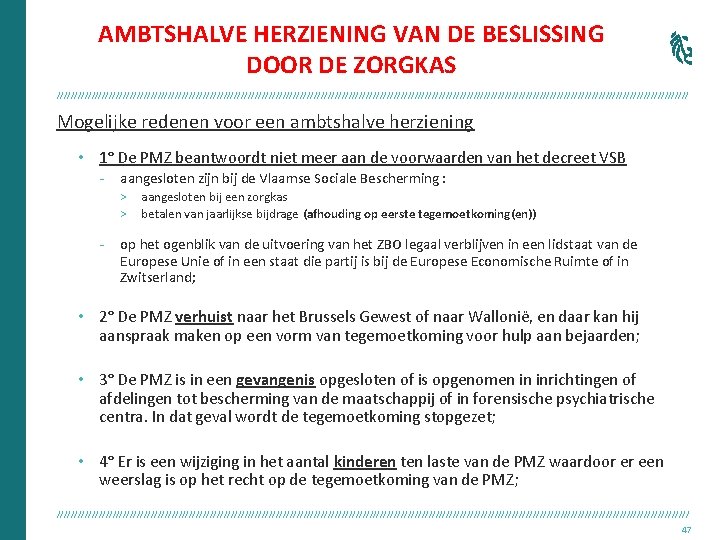 AMBTSHALVE HERZIENING VAN DE BESLISSING DOOR DE ZORGKAS /////////////////////////////////////////////////////////////////////////////////////////// Mogelijke redenen voor een ambtshalve