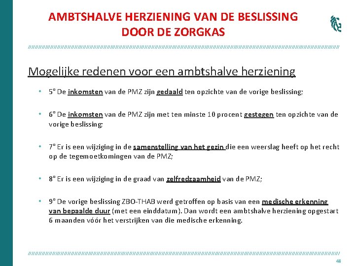 AMBTSHALVE HERZIENING VAN DE BESLISSING DOOR DE ZORGKAS /////////////////////////////////////////////////////////////////////////////////////////// Mogelijke redenen voor een ambtshalve