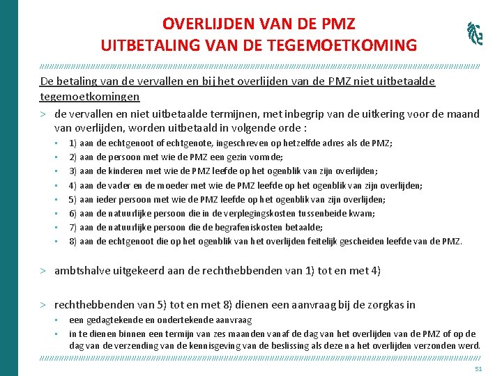 OVERLIJDEN VAN DE PMZ UITBETALING VAN DE TEGEMOETKOMING /////////////////////////////////////////////////////////////////////////////////////////// De betaling van de vervallen