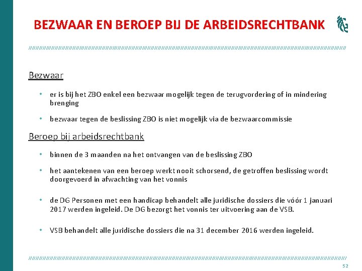 BEZWAAR EN BEROEP BIJ DE ARBEIDSRECHTBANK /////////////////////////////////////////////////////////////////////////////////////////// Bezwaar • er is bij het ZBO