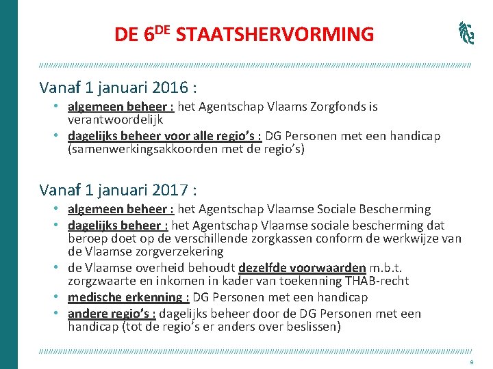 DE 6 DE STAATSHERVORMING /////////////////////////////////////////////////////////////////////////////////////////// Vanaf 1 januari 2016 : • algemeen beheer :