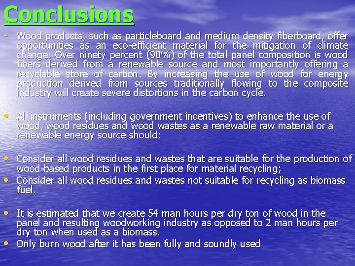 Conclusions - Wood products, such as particleboard and medium density fiberboard, offer opportunities as