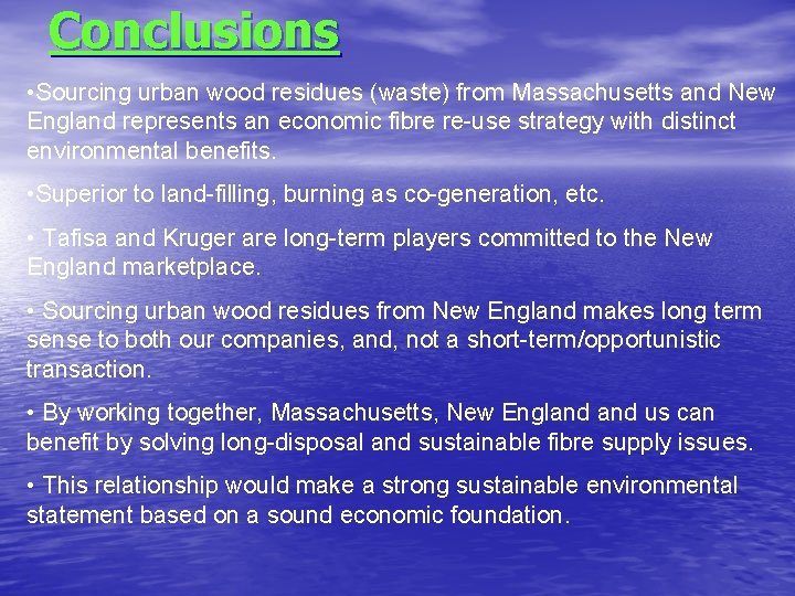 Conclusions • Sourcing urban wood residues (waste) from Massachusetts and New England represents an