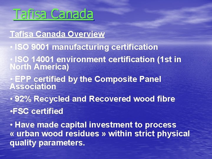 Tafisa Canada Overview • ISO 9001 manufacturing certification • ISO 14001 environment certification (1