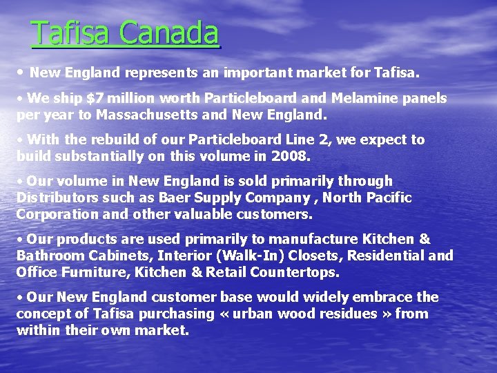 Tafisa Canada • New England represents an important market for Tafisa. • We ship