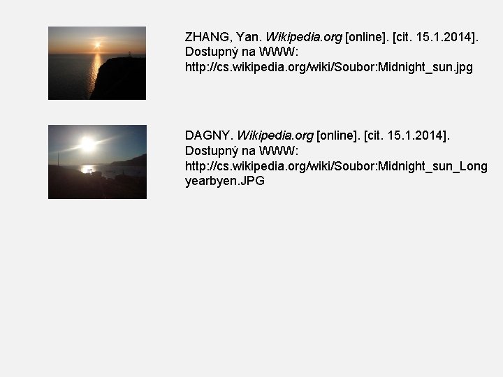 ZHANG, Yan. Wikipedia. org [online]. [cit. 15. 1. 2014]. Dostupný na WWW: http: //cs.
