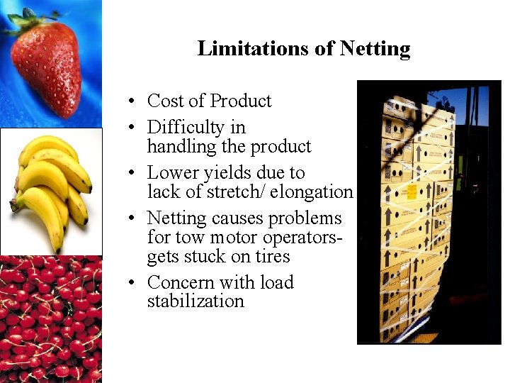 Limitations of Netting • Cost of Product • Difficulty in handling the product •