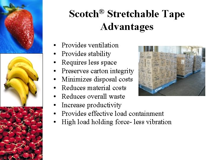 Scotch® Stretchable Tape Advantages • • • Provides ventilation Provides stability Requires less space