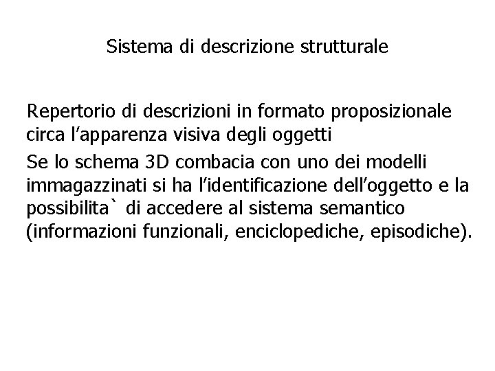 Sistema di descrizione strutturale Repertorio di descrizioni in formato proposizionale circa l’apparenza visiva degli