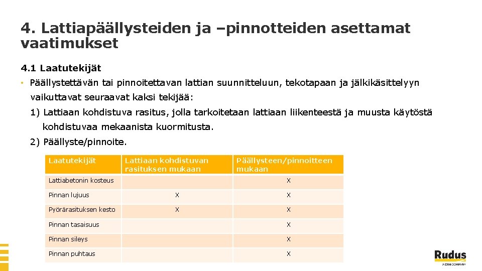 4. Lattiapäällysteiden ja –pinnotteiden asettamat vaatimukset 4. 1 Laatutekijät • Päällystettävän tai pinnoitettavan lattian