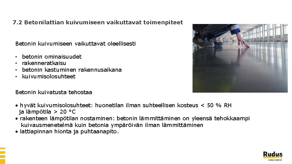 7. 2 Betonilattian kuivumiseen vaikuttavat toimenpiteet Betonin kuivumiseen vaikuttavat oleellisesti • • betonin ominaisuudet