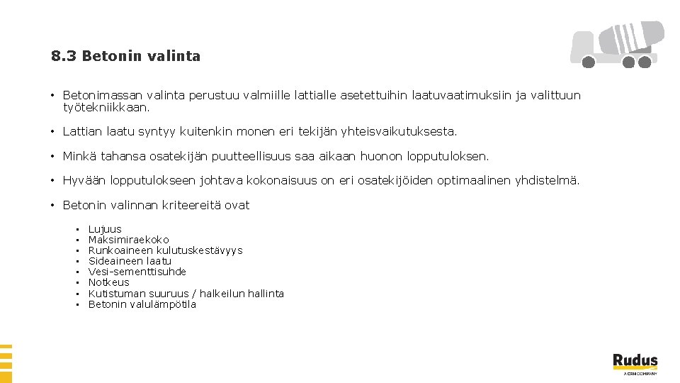 8. 3 Betonin valinta • Betonimassan valinta perustuu valmiille lattialle asetettuihin laatuvaatimuksiin ja valittuun