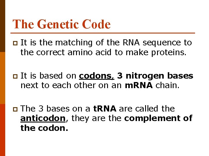 The Genetic Code p It is the matching of the RNA sequence to the