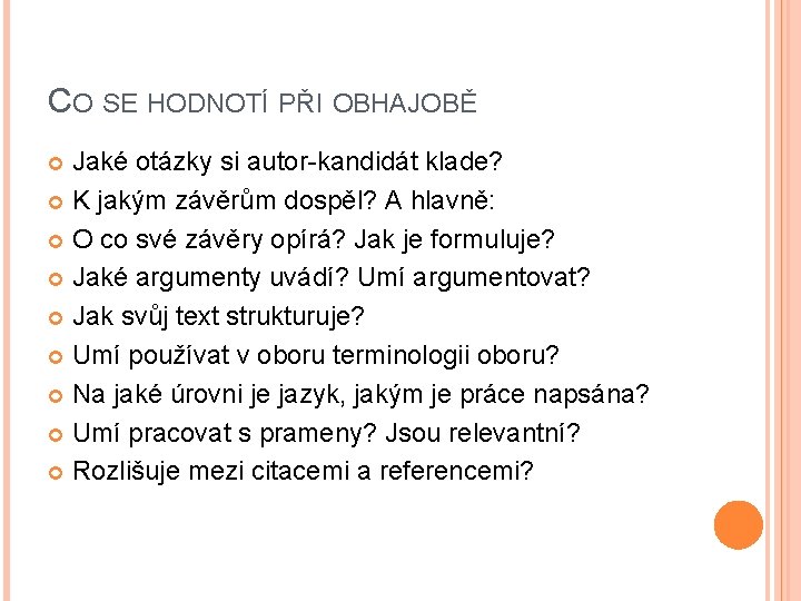 CO SE HODNOTÍ PŘI OBHAJOBĚ Jaké otázky si autor-kandidát klade? K jakým závěrům dospěl?