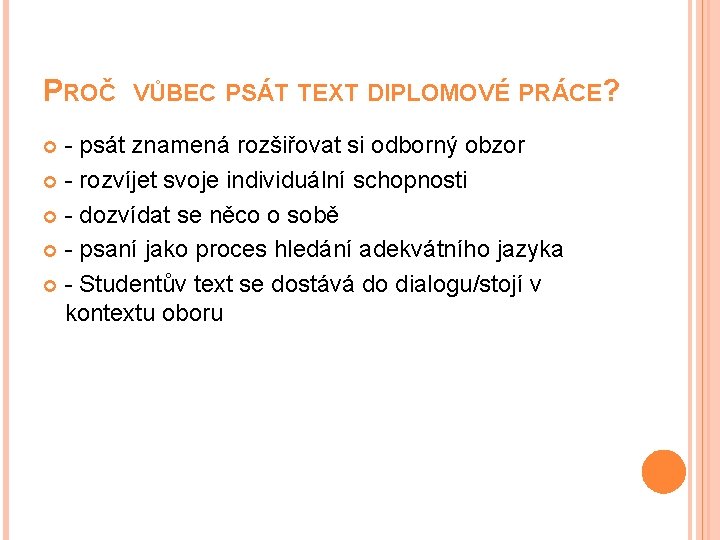 PROČ VŮBEC PSÁT TEXT DIPLOMOVÉ PRÁCE? - psát znamená rozšiřovat si odborný obzor -