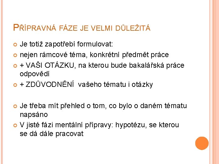 PŘÍPRAVNÁ FÁZE JE VELMI DŮLEŽITÁ Je totiž zapotřebí formulovat: nejen rámcové téma, konkrétní předmět