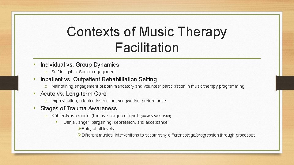 Contexts of Music Therapy Facilitation • Individual vs. Group Dynamics o Self insight Social