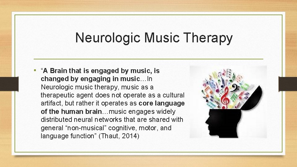 Neurologic Music Therapy • “A Brain that is engaged by music, is changed by