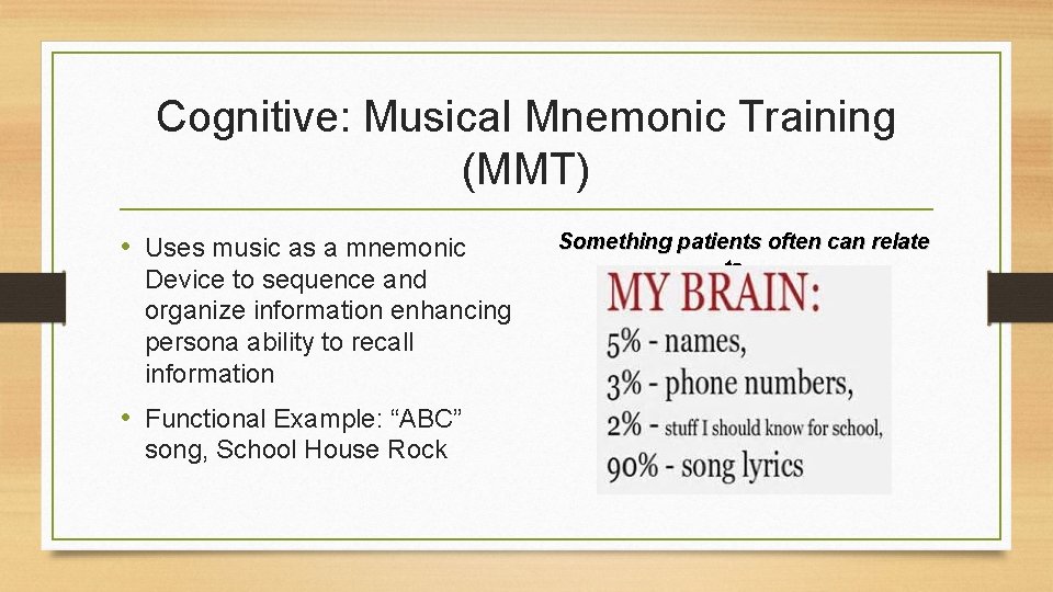 Cognitive: Musical Mnemonic Training (MMT) • Uses music as a mnemonic Device to sequence