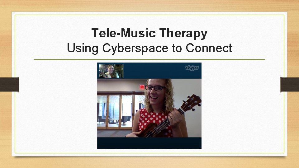 Tele-Music Therapy Using Cyberspace to Connect 