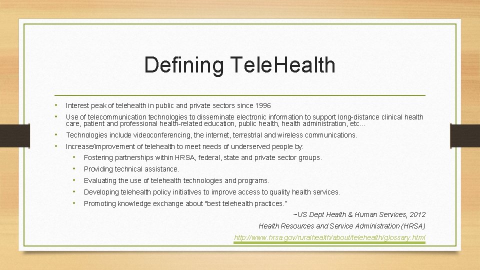 Defining Tele. Health • • Interest peak of telehealth in public and private sectors