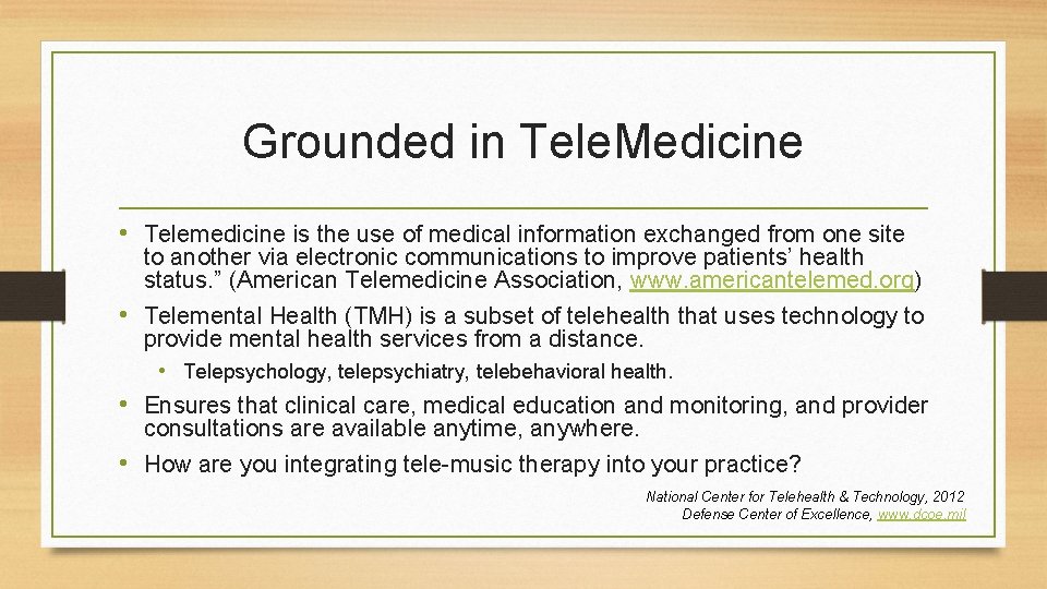 Grounded in Tele. Medicine • Telemedicine is the use of medical information exchanged from