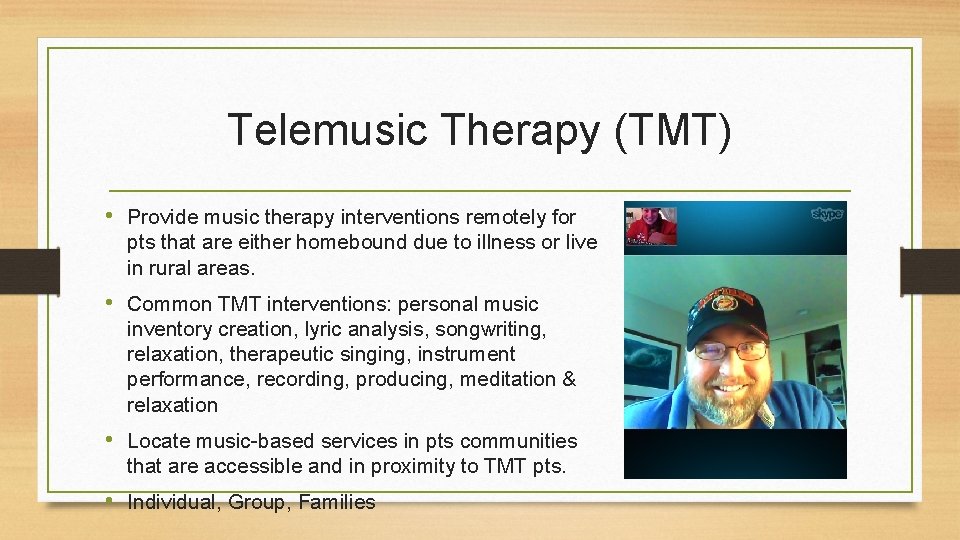 Telemusic Therapy (TMT) • Provide music therapy interventions remotely for pts that are either