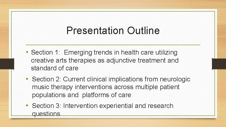 Presentation Outline • Section 1: Emerging trends in health care utilizing creative arts therapies
