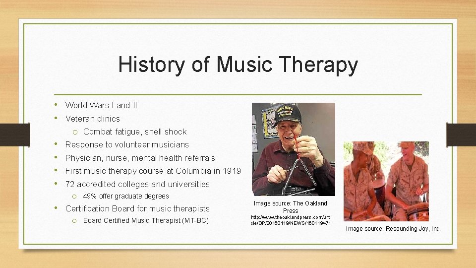 History of Music Therapy • World Wars I and II • Veteran clinics o