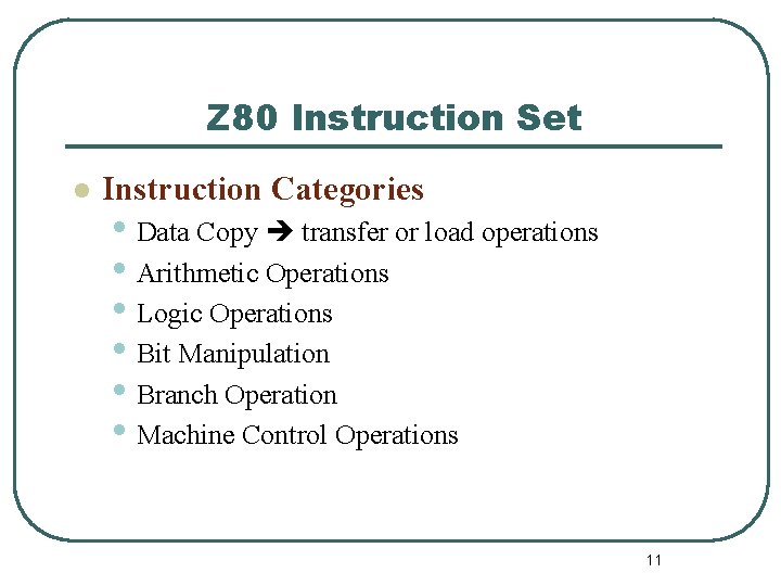 Z 80 Instruction Set l Instruction Categories • Data Copy transfer or load operations