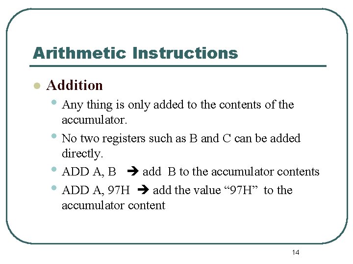 Arithmetic Instructions l Addition • Any thing is only added to the contents of