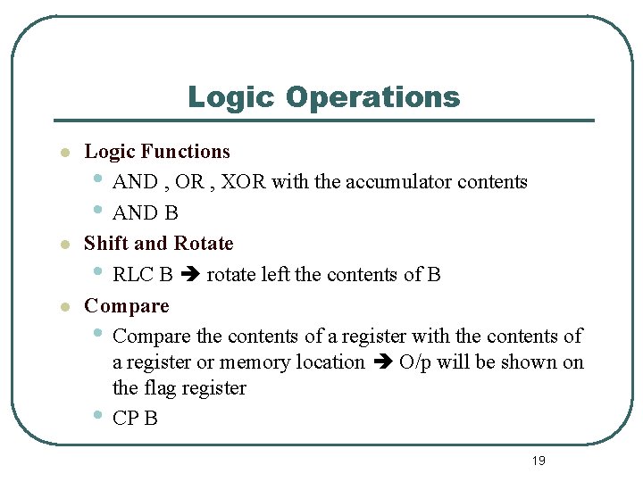 Logic Operations l l l Logic Functions • AND , OR , XOR with