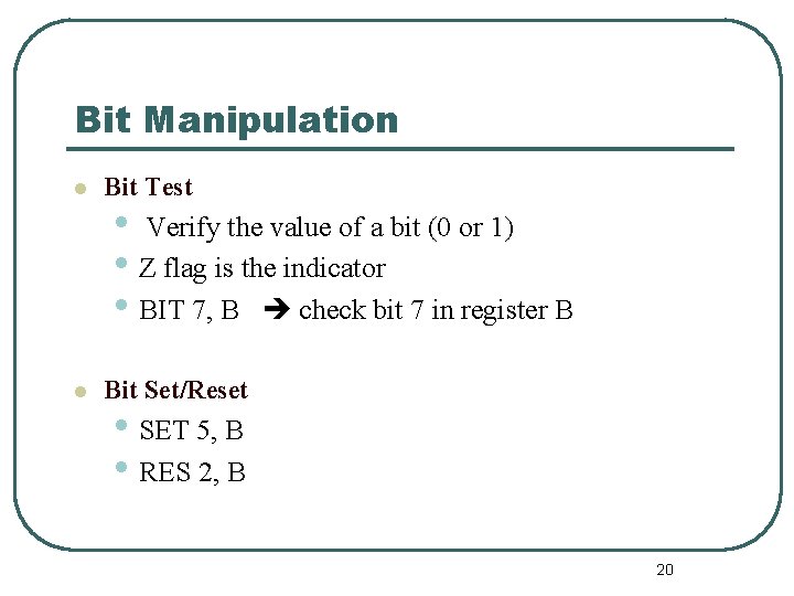 Bit Manipulation l Bit Test l Bit Set/Reset • Verify the value of a