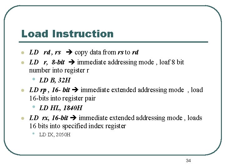 Load Instruction l l LD rd , rs copy data from rs to rd